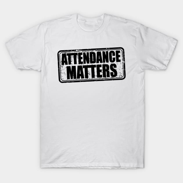 Attendance matters - Back To School T-Shirt by Semenov